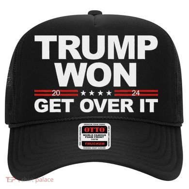 Trump Won Get Over It Trump 2024 Election Hat