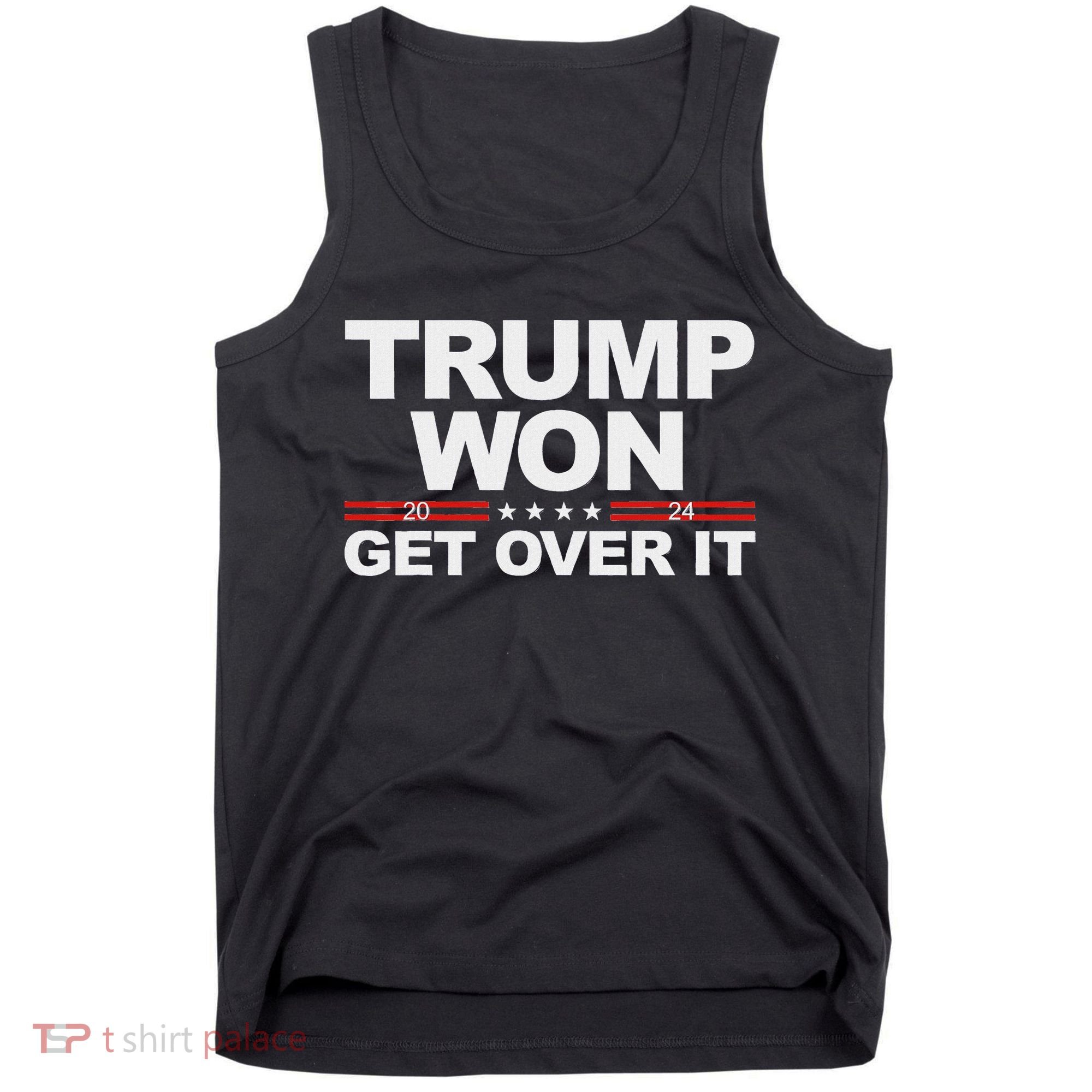 Trump Won Get Over It Trump 2024 Election Tank Top