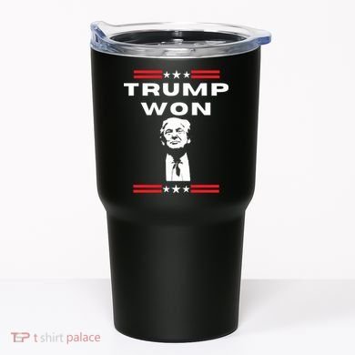 Trump Won, He'll Be Back, Ready To Beat Them A 3rd Time Tumbler