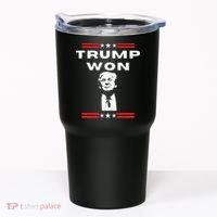 Trump Won, He'll Be Back, Ready To Beat Them A 3rd Time Tumbler thumb 0