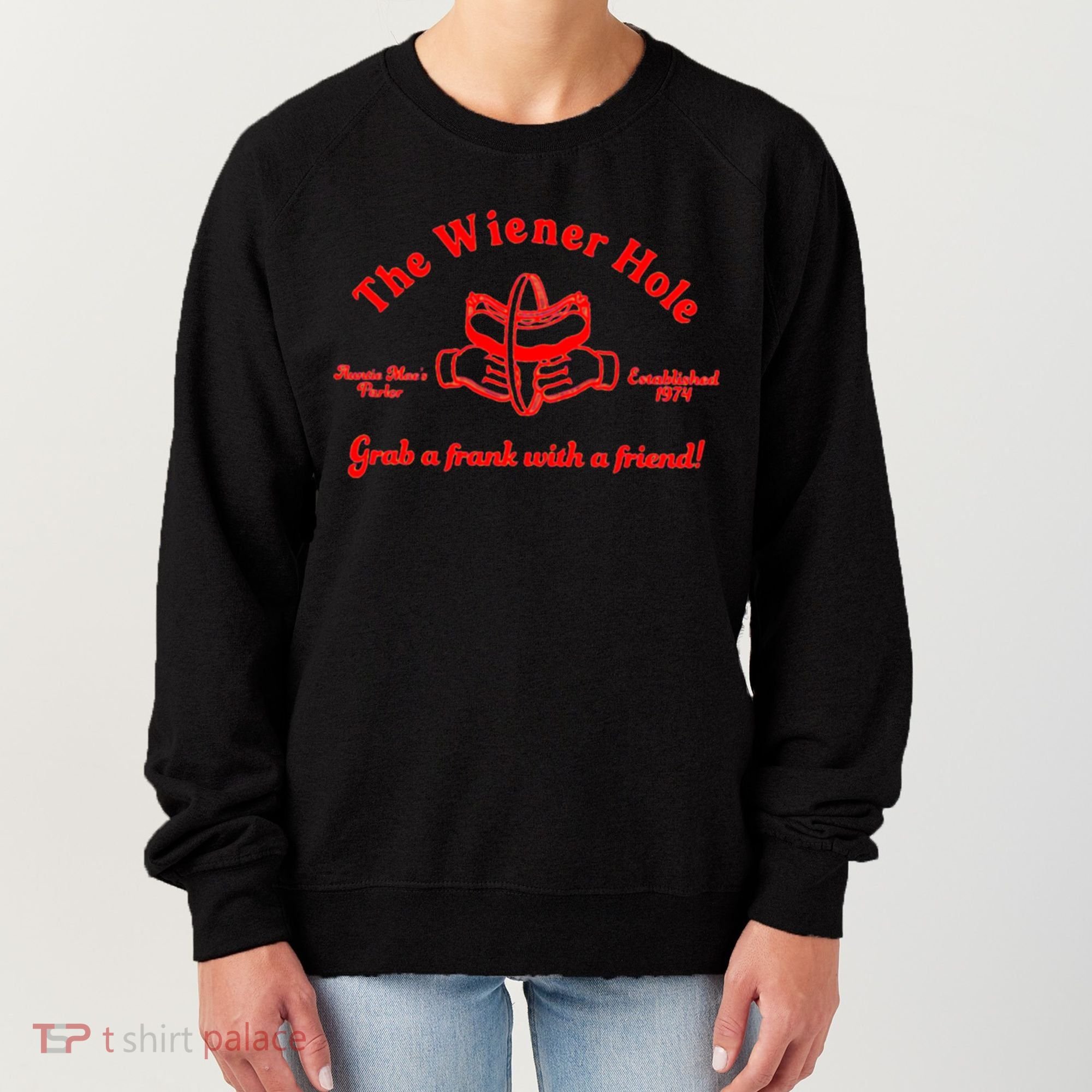 The Wiener Hole Grab A Frank With A Friend Women's Sweatshirt