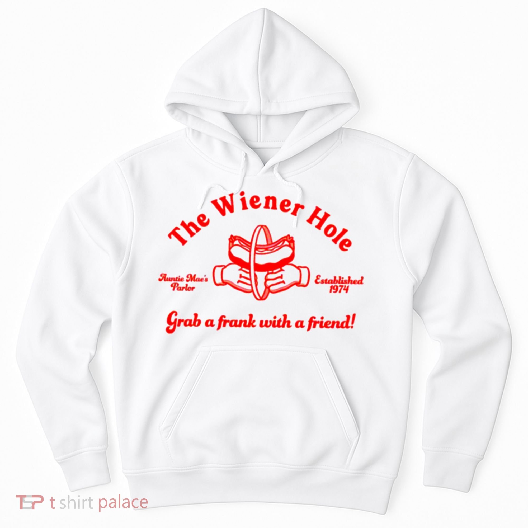 The Wiener Hole Grab A Frank With A Friend Hoodie