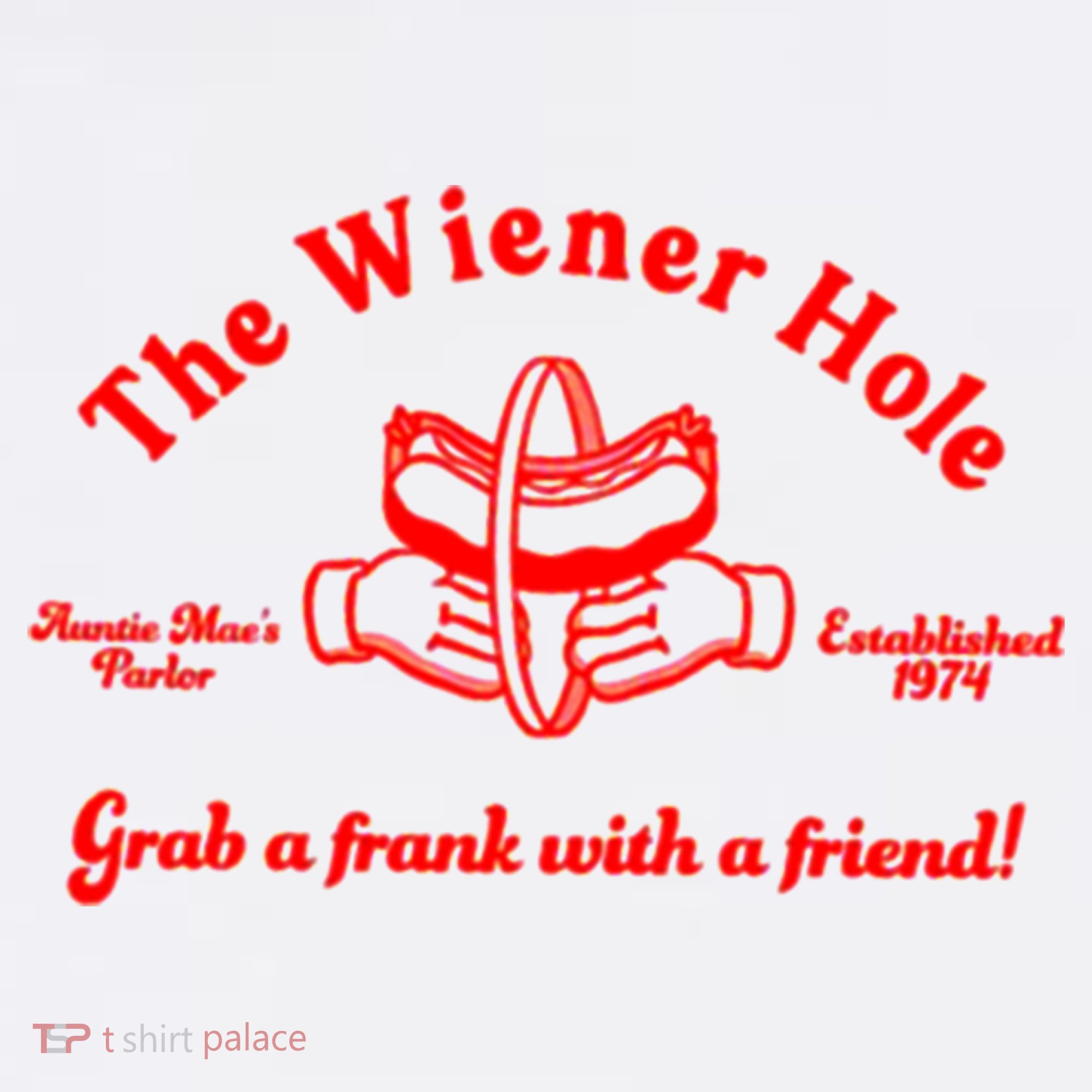 The Wiener Hole Grab A Frank With A Friend T-Shirt