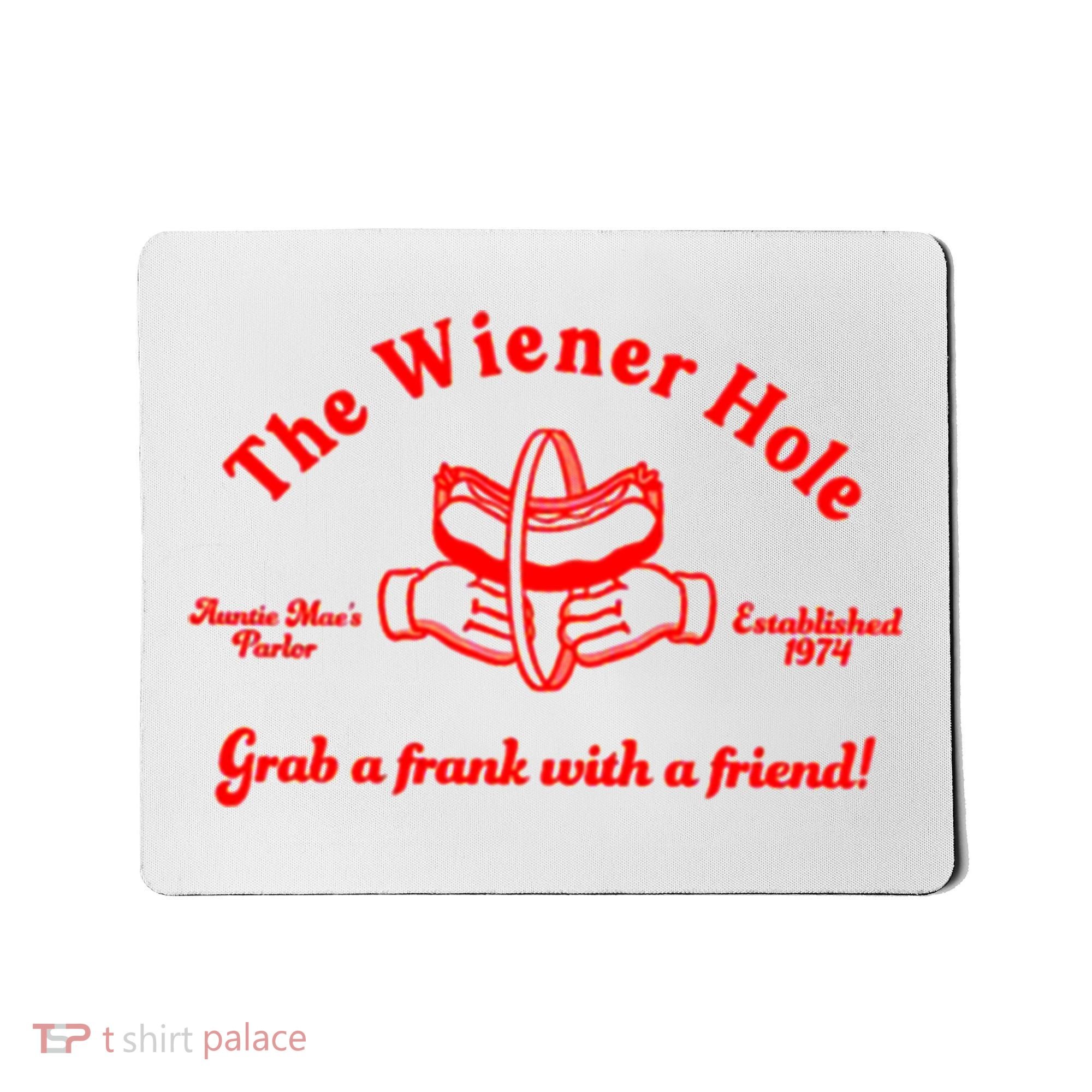 The Wiener Hole Grab A Frank With A Friend Mousepad
