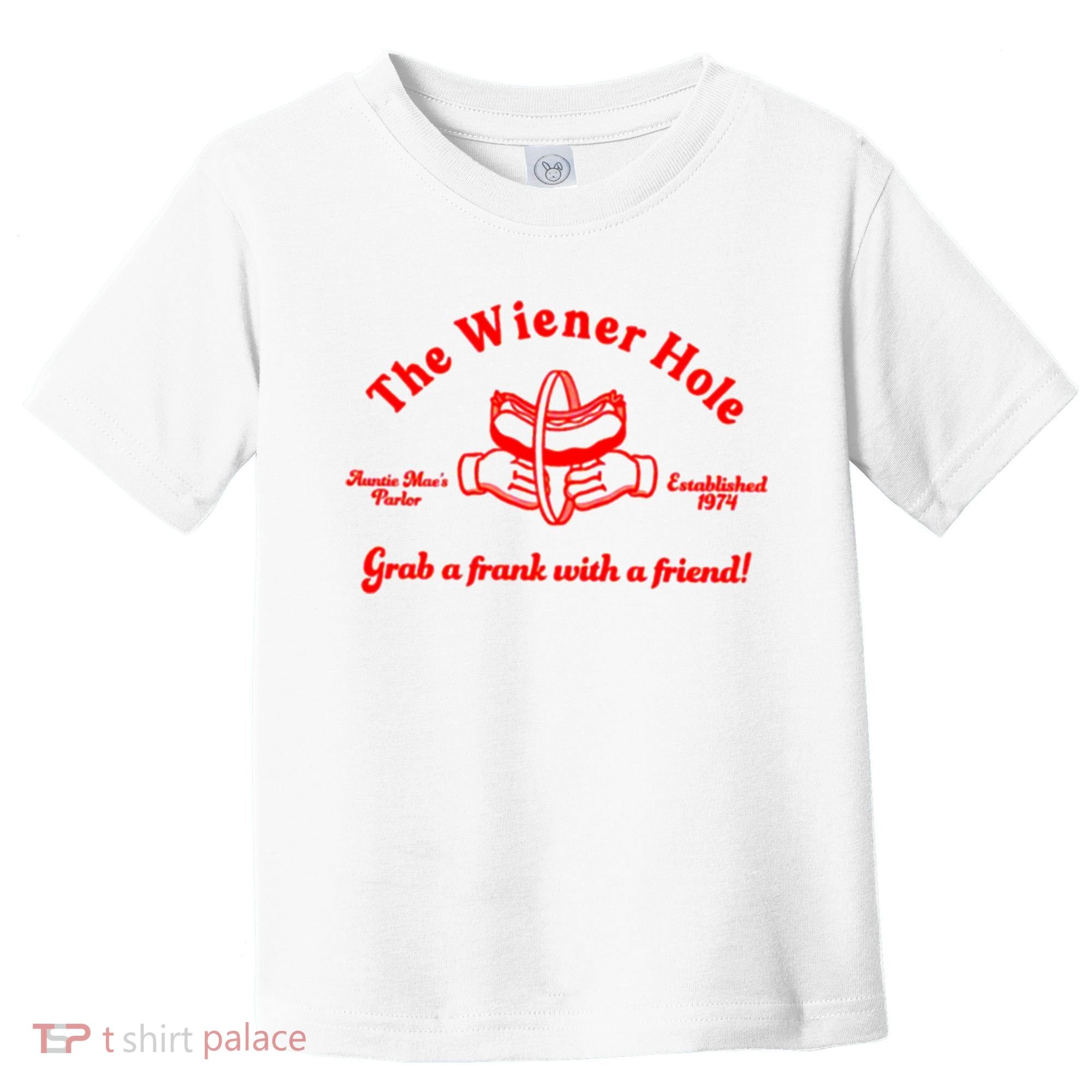 The Wiener Hole Grab A Frank With A Friend Toddler T-Shirt