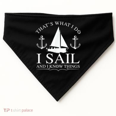 That's What I Do I Sail And I Know Things Boating Sailing USA-Made Doggie Bandana