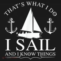 That's What I Do I Sail And I Know Things Boating Sailing Sweatshirt thumb 3