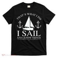 That's What I Do I Sail And I Know Things Boating Sailing T-Shirt thumb 0