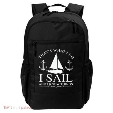 That's What I Do I Sail And I Know Things Boating Sailing Backpack