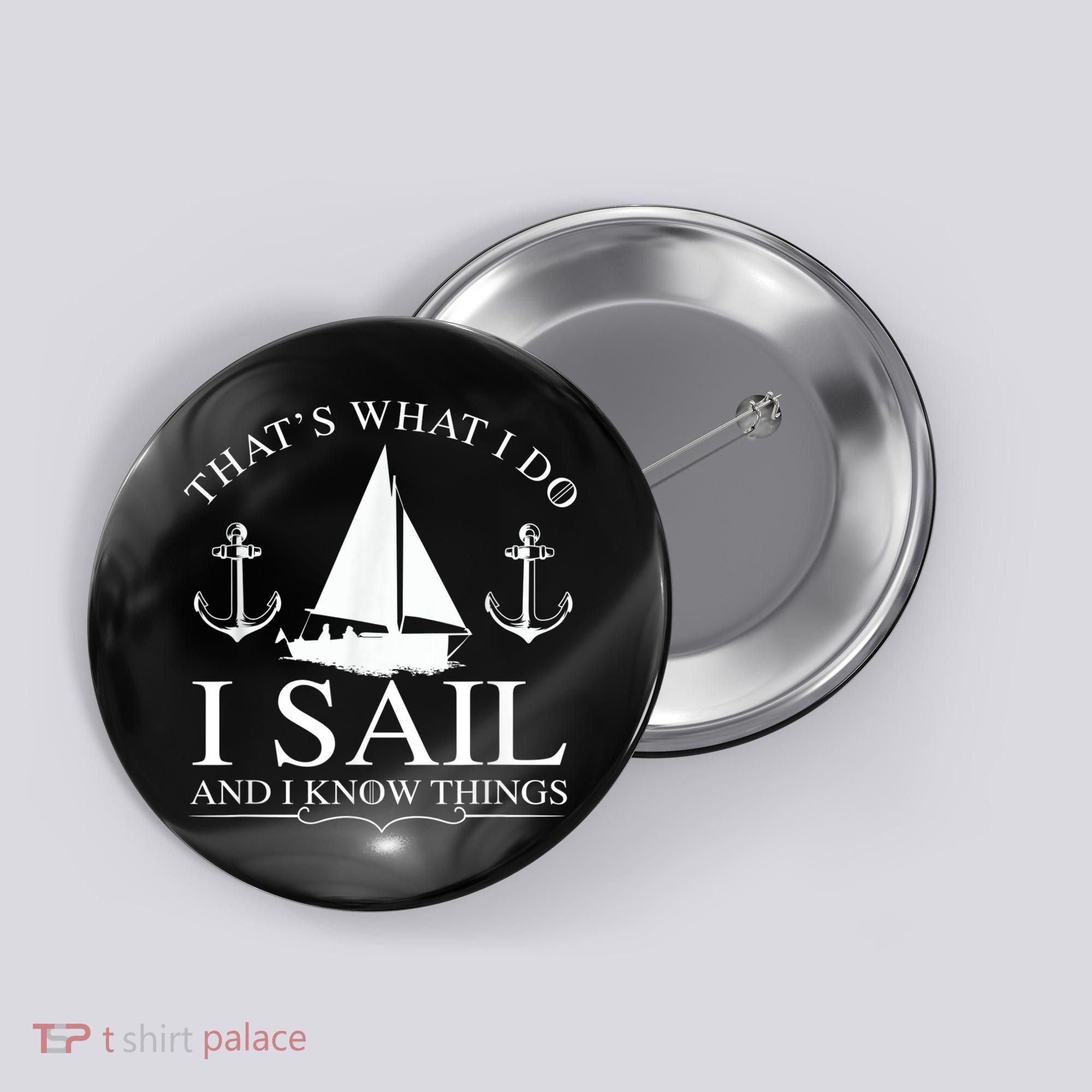 That's What I Do I Sail And I Know Things Boating Sailing Button