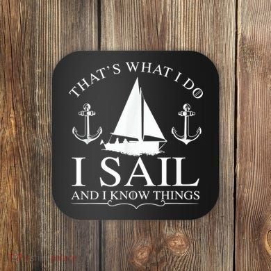 That's What I Do I Sail And I Know Things Boating Sailing Coaster