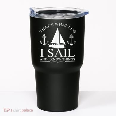 That's What I Do I Sail And I Know Things Boating Sailing Tumbler