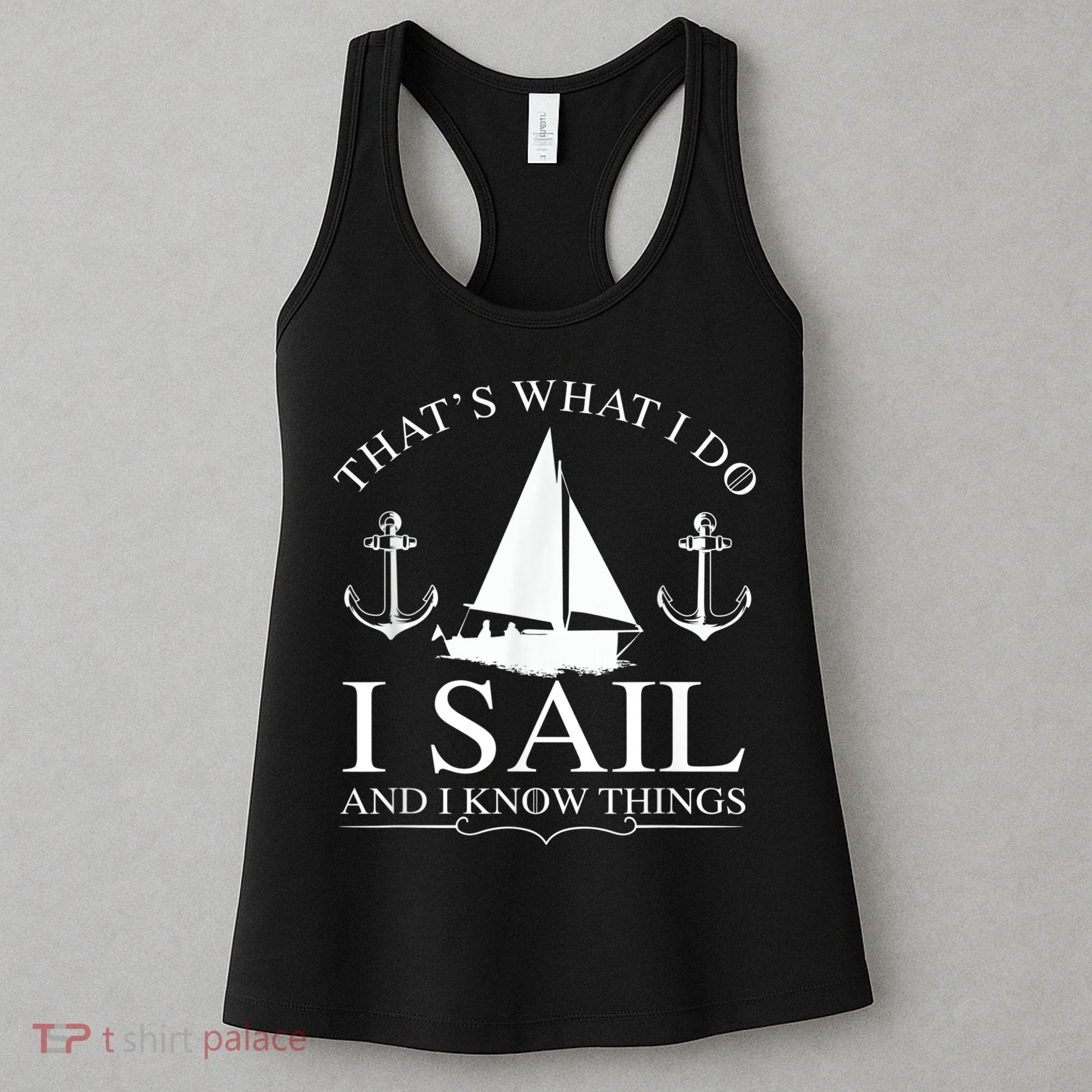 That's What I Do I Sail And I Know Things Boating Sailing Women's Tank Top