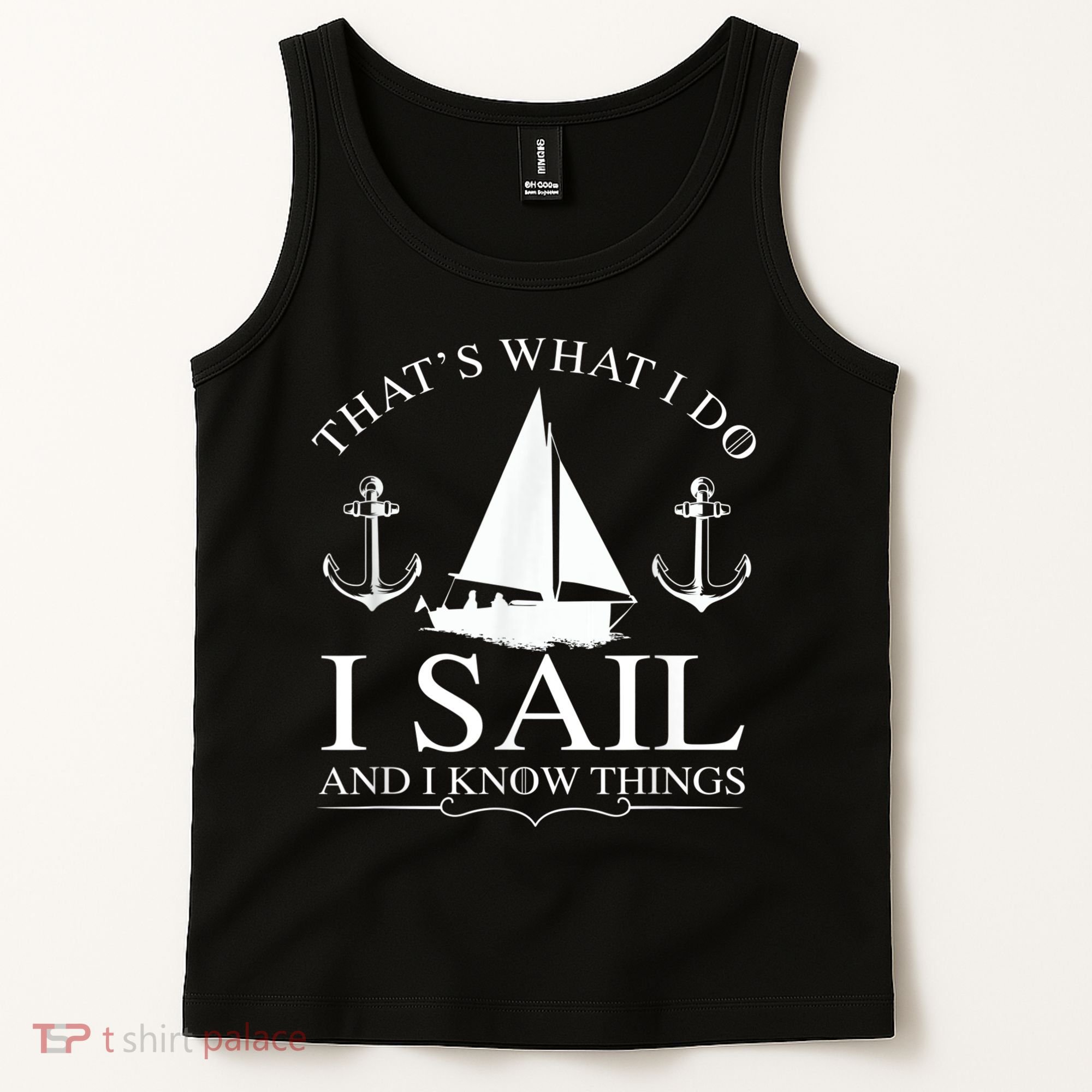 That's What I Do I Sail And I Know Things Boating Sailing Tank Top