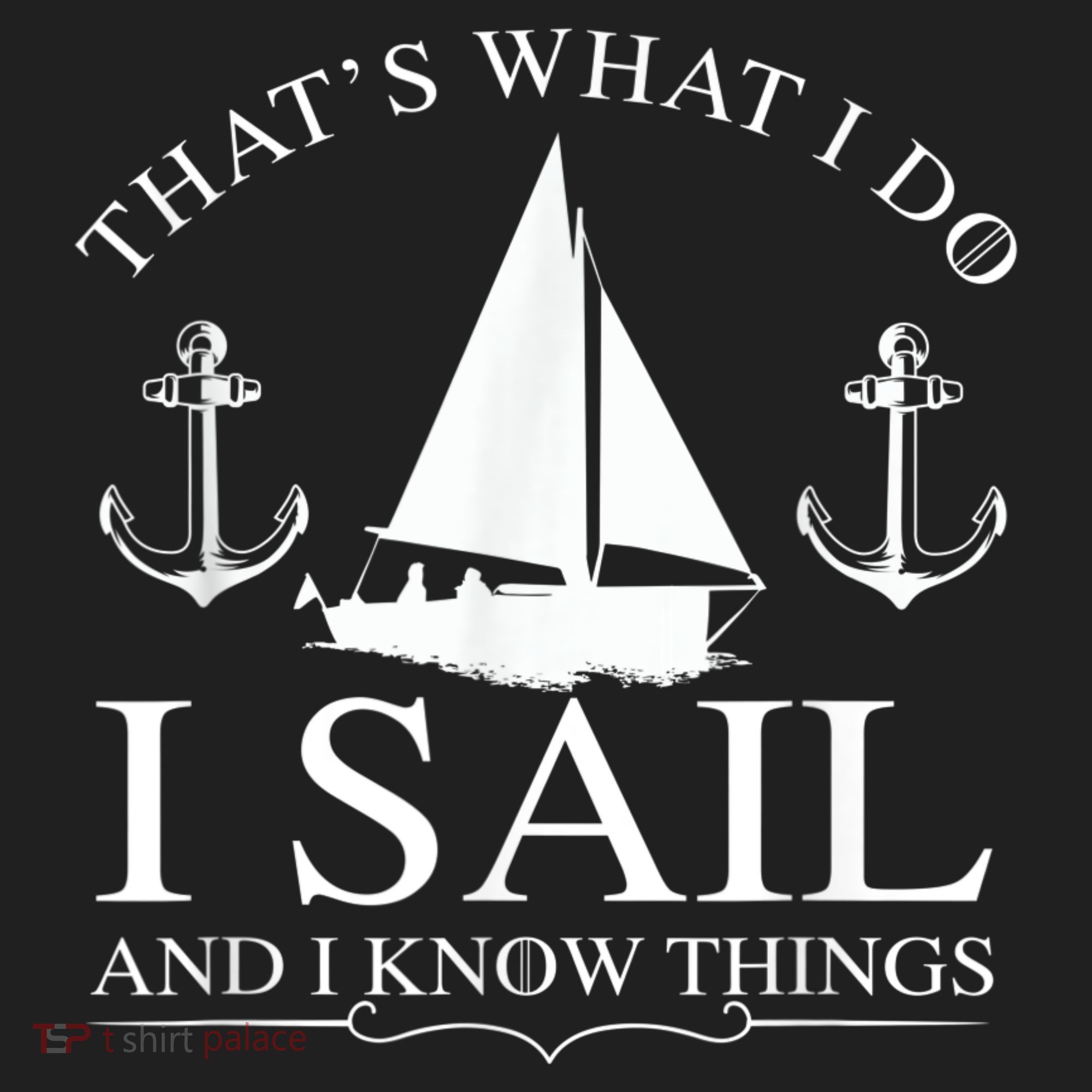 That's What I Do I Sail And I Know Things Boating Sailing Golf Towel