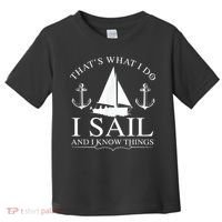 That's What I Do I Sail And I Know Things Boating Sailing Toddler T-Shirt thumb 0