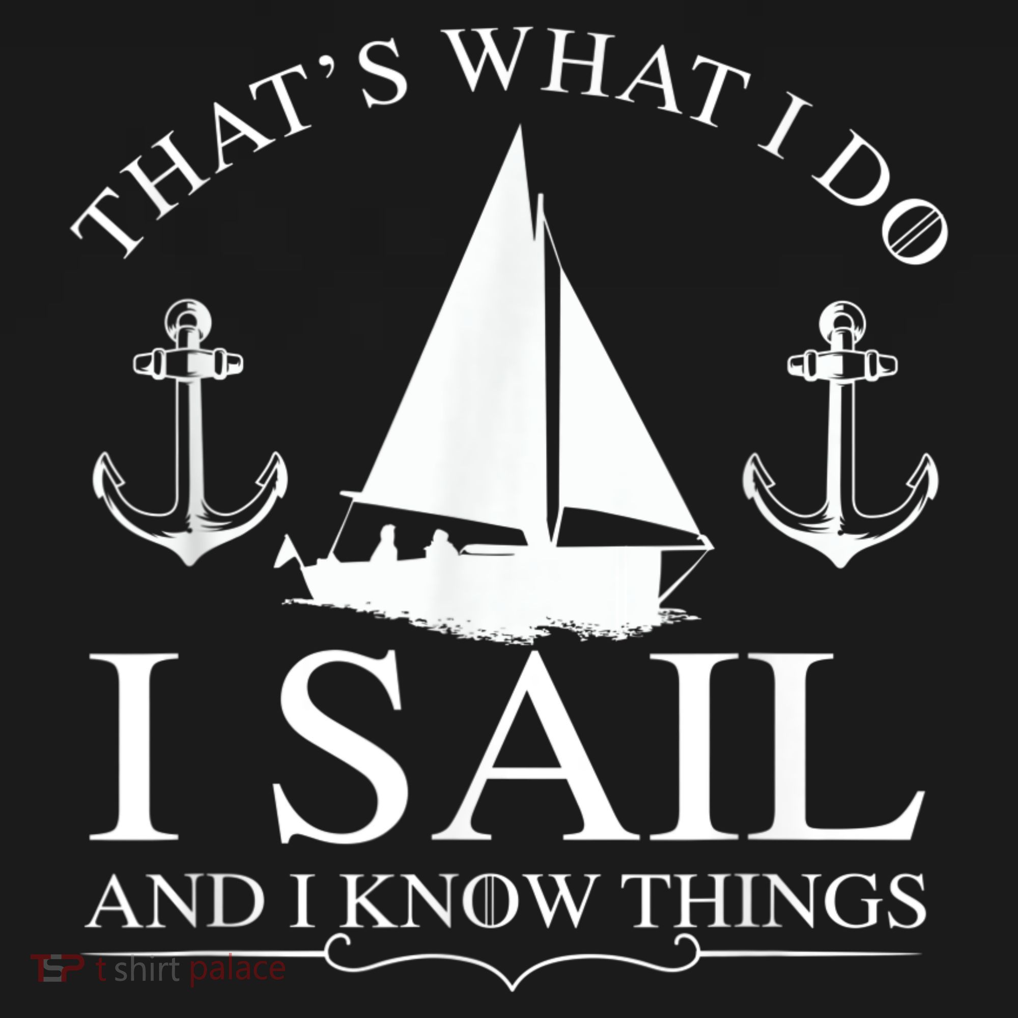 That's What I Do I Sail And I Know Things Boating Sailing Toddler T-Shirt