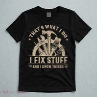 Thats What I Do I Fix Stuff And I Know Things Funny Saying T-Shirt thumb 5