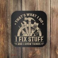 Thats What I Do I Fix Stuff And I Know Things Funny Saying Coaster thumb 0