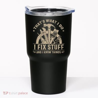 Thats What I Do I Fix Stuff And I Know Things Funny Saying Tumbler