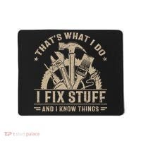 Thats What I Do I Fix Stuff And I Know Things Funny Saying Mousepad thumb 0