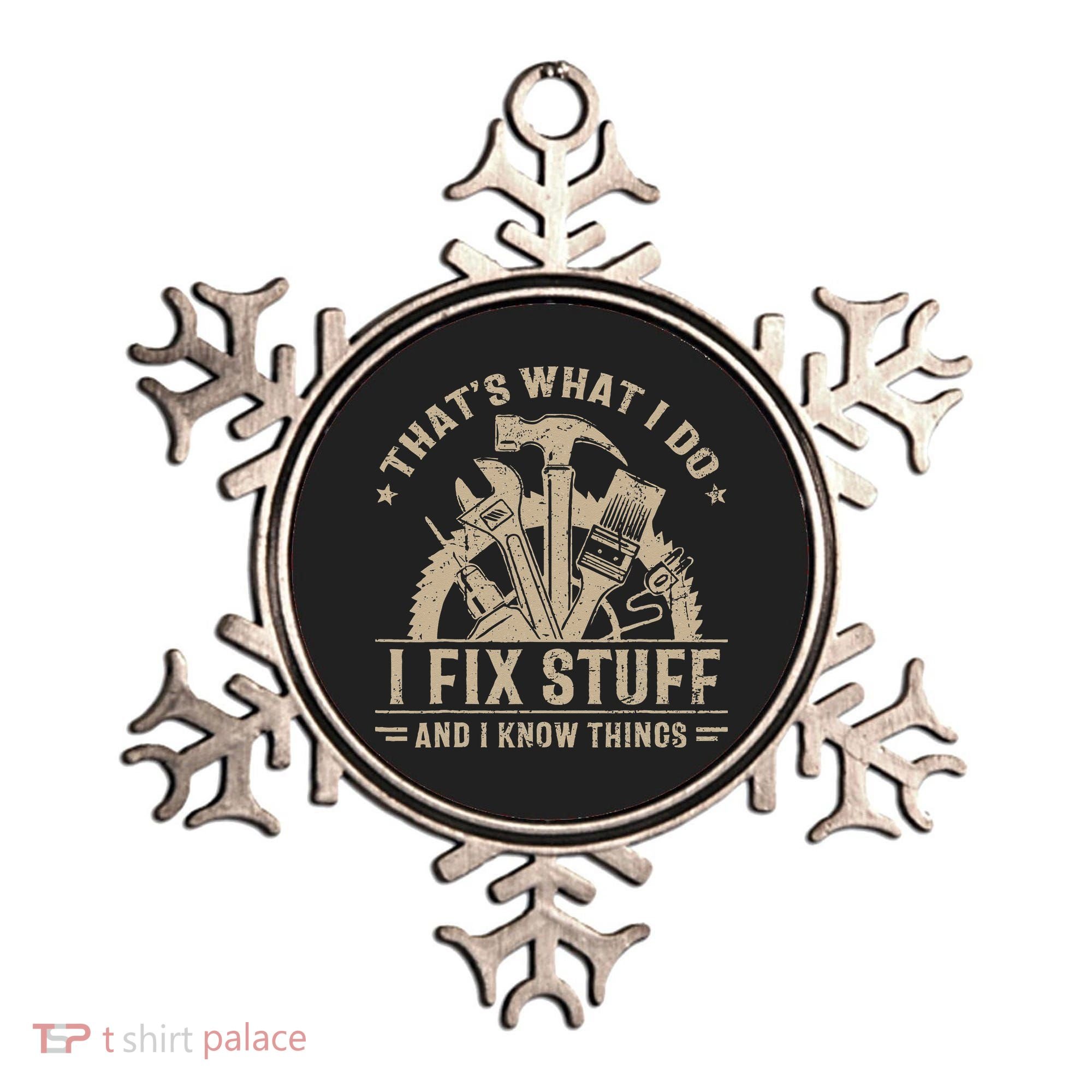 Thats What I Do I Fix Stuff And I Know Things Funny Saying Ornament