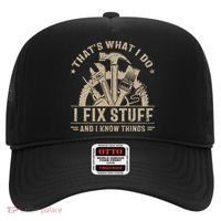 Thats What I Do I Fix Stuff And I Know Things Funny Saying Hat thumb 0