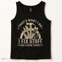 Thats What I Do I Fix Stuff And I Know Things Funny Saying Tank Top thumb 2