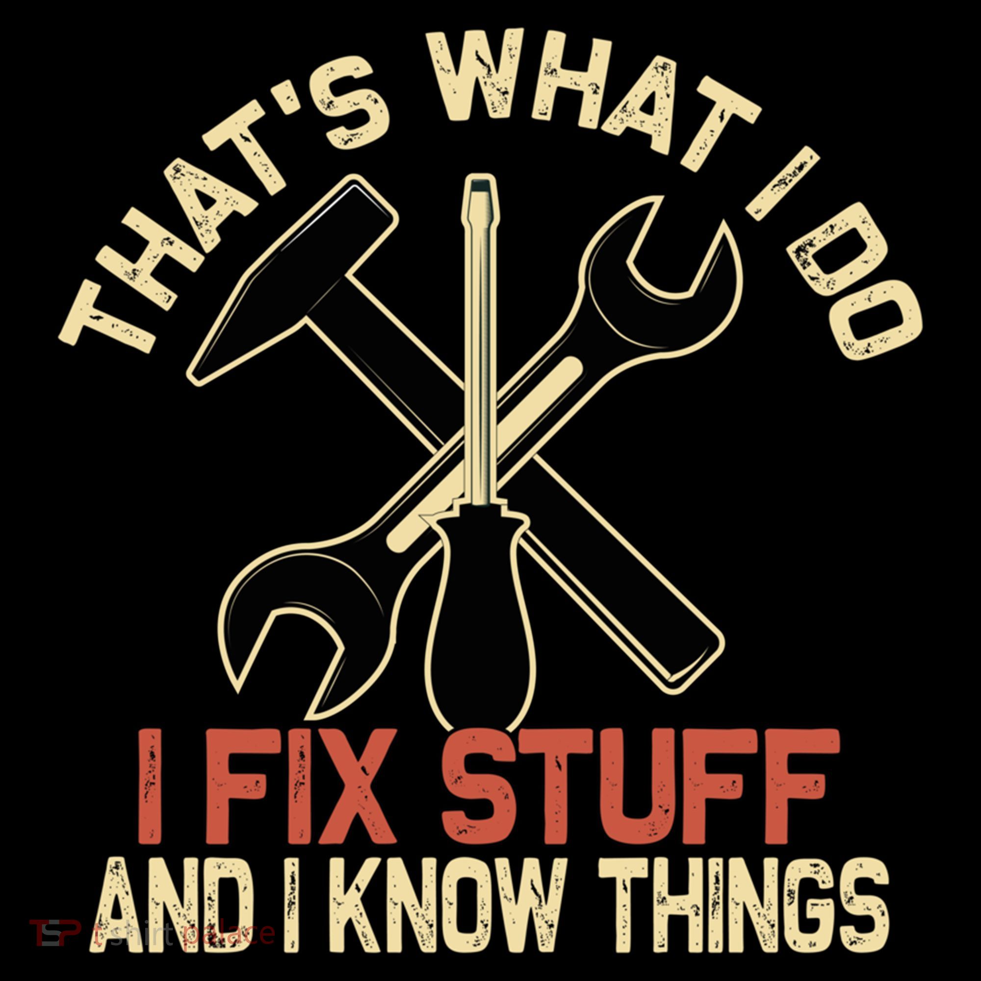 That's What I Do I Fix Stuff And I Know Things Gift Skull Cute Gift Coffee Mug