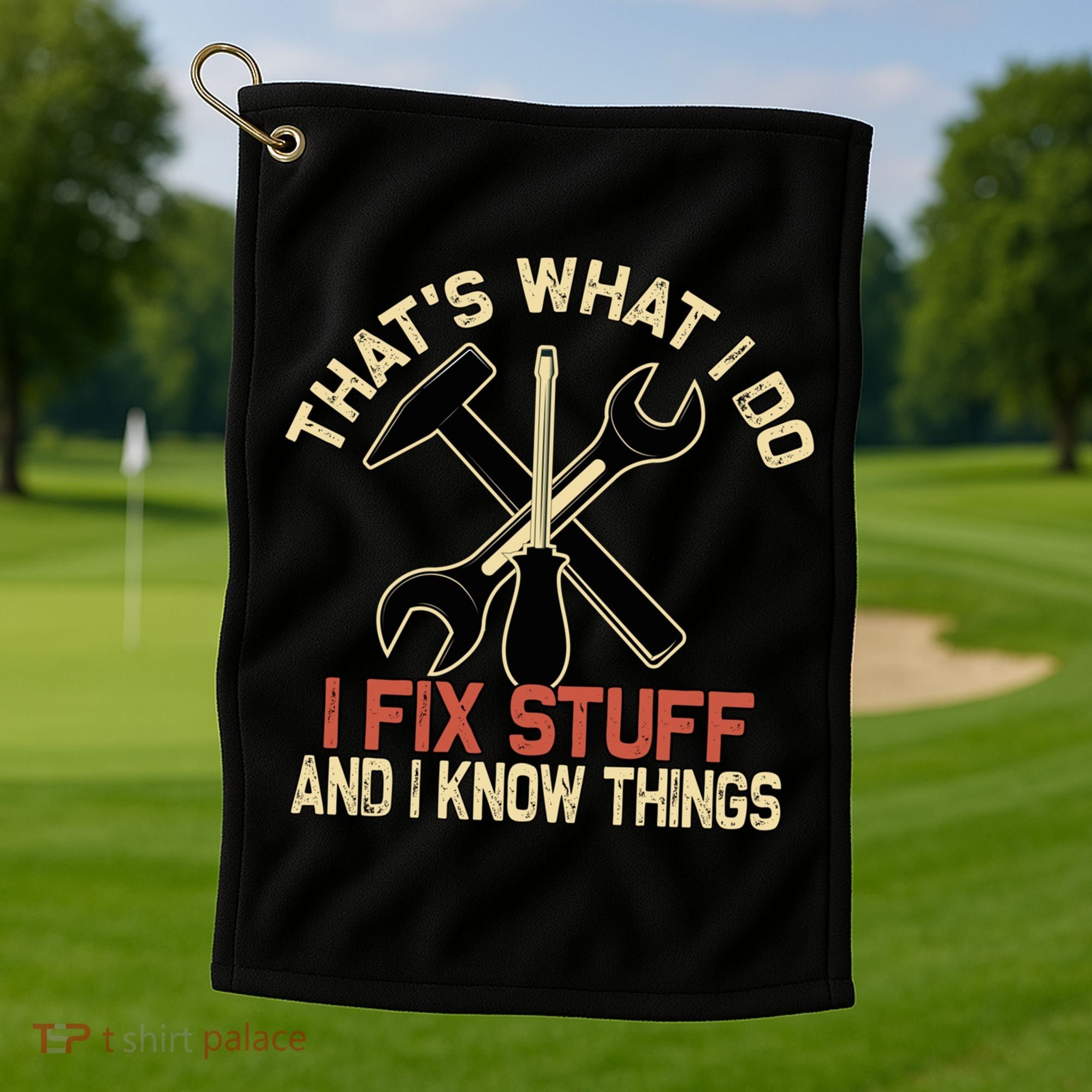 That's What I Do I Fix Stuff And I Know Things Gift Skull Cute Gift Golf Towel