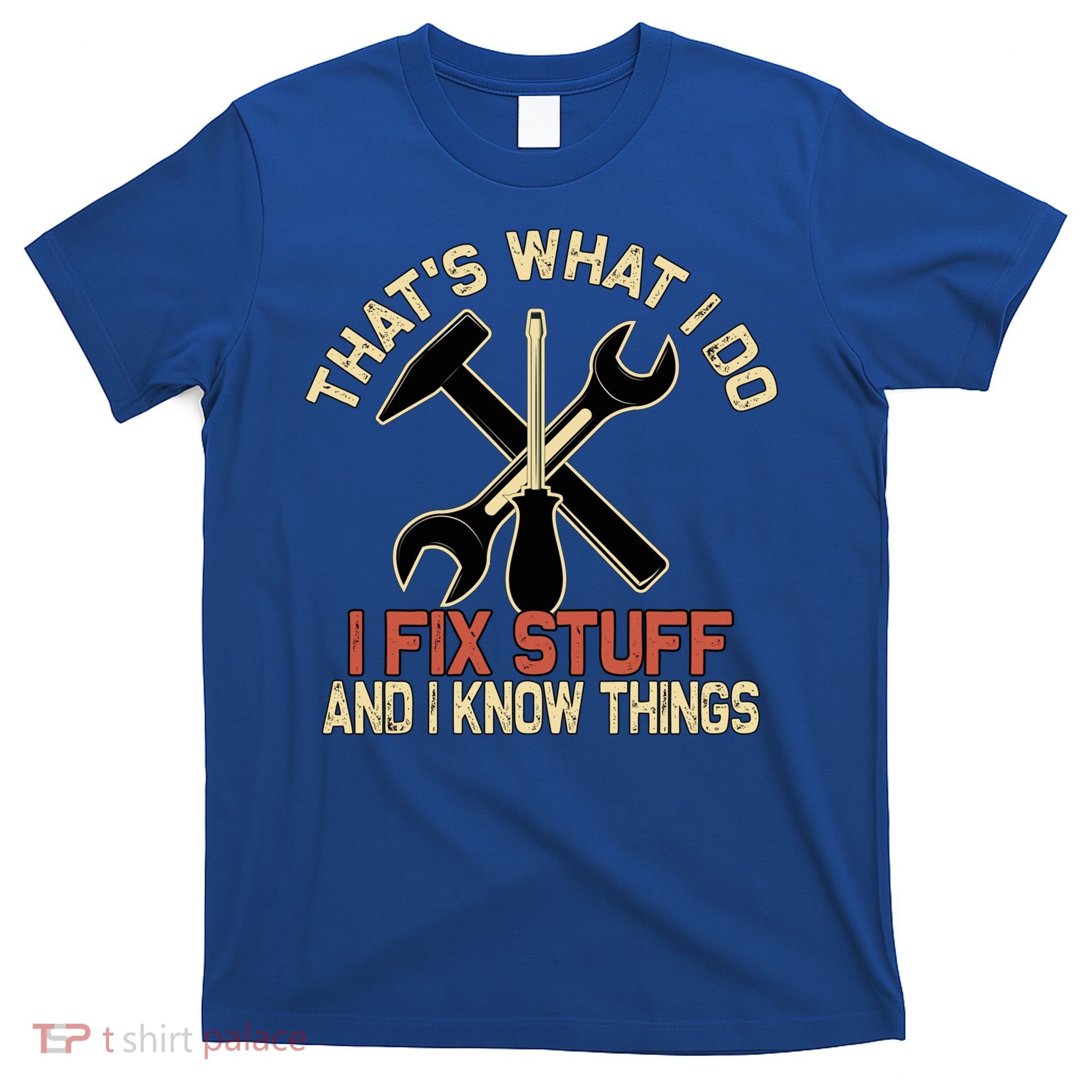 That's What I Do I Fix Stuff And I Know Things Gift Skull Cute Gift T-Shirt