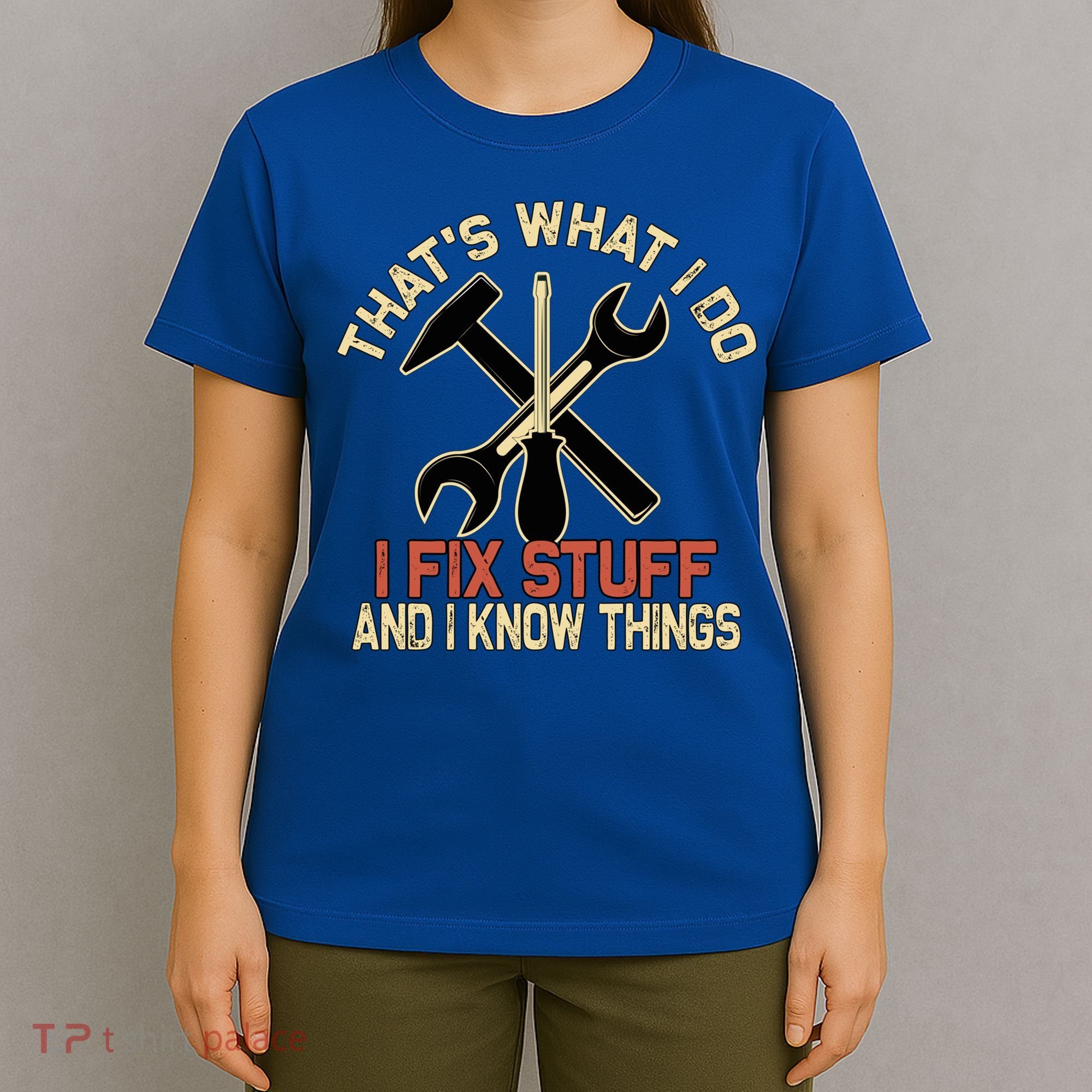 That's What I Do I Fix Stuff And I Know Things Gift Skull Cute Gift T-Shirt