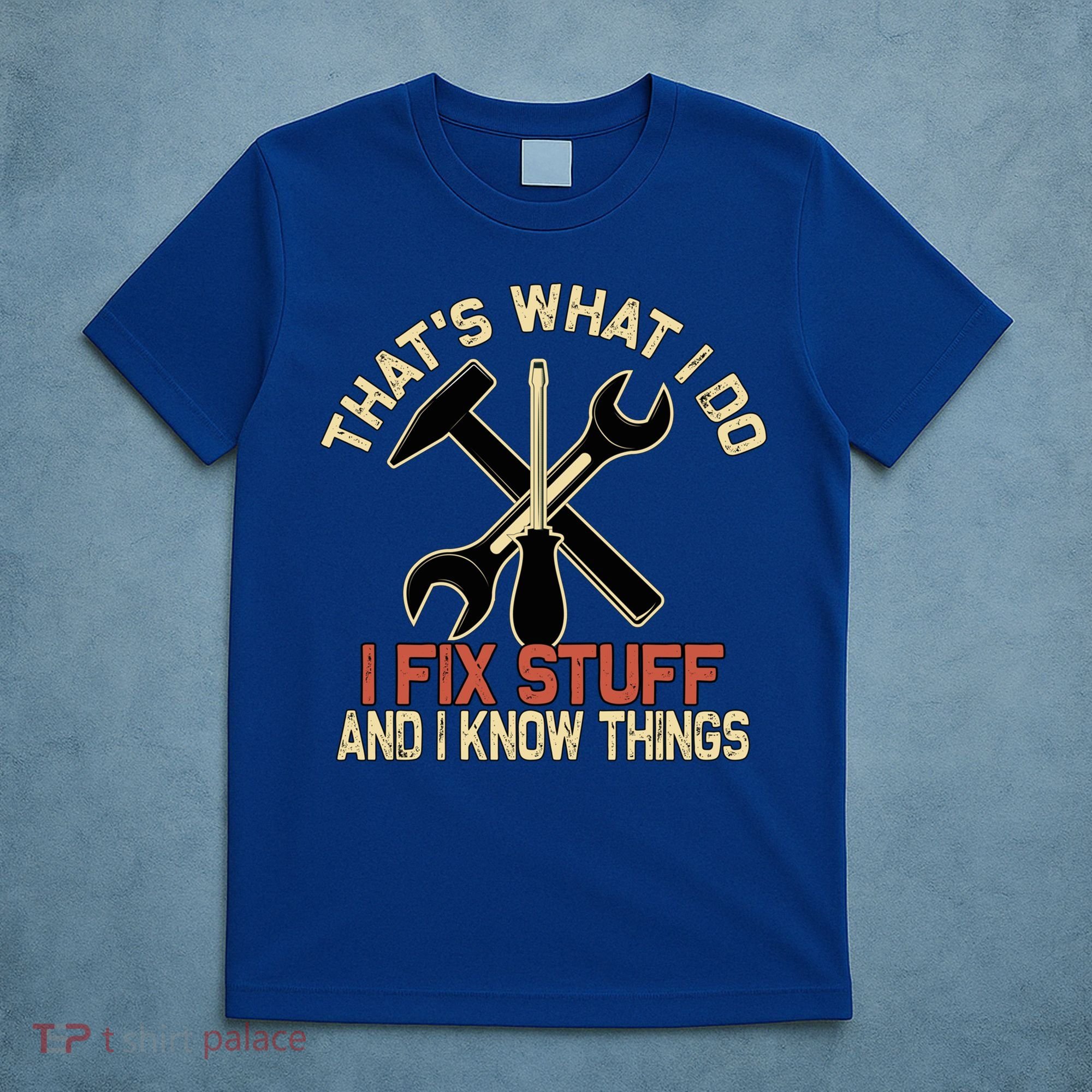 That's What I Do I Fix Stuff And I Know Things Gift Skull Cute Gift T-Shirt