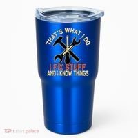 That's What I Do I Fix Stuff And I Know Things Gift Skull Cute Gift Tumbler thumb 0