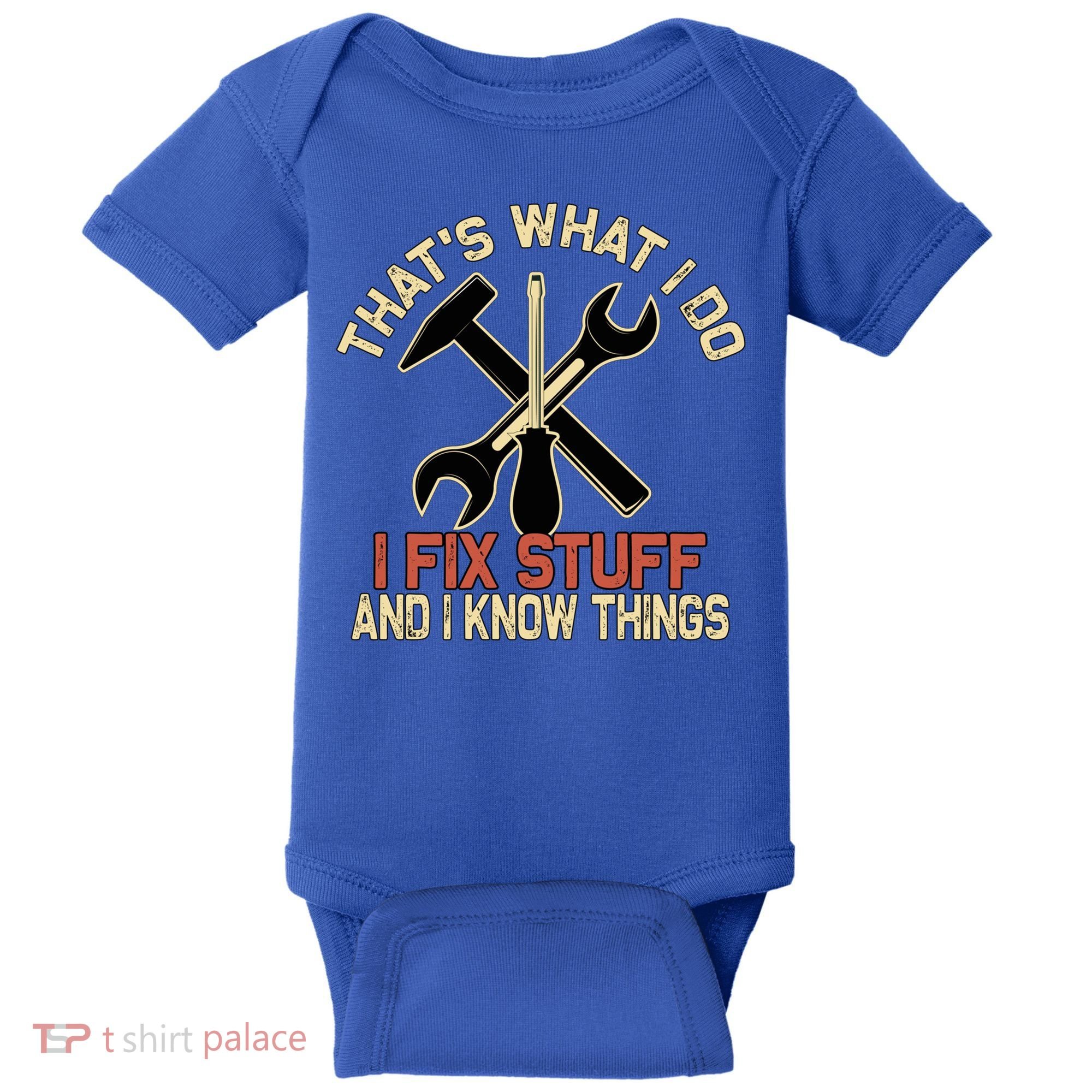 That's What I Do I Fix Stuff And I Know Things Gift Skull Cute Gift Baby Bodysuit