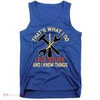 That's What I Do I Fix Stuff And I Know Things Gift Skull Cute Gift Tank Top thumb 0