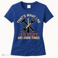 That's What I Do I Fix Stuff And I Know Things Gift Skull Cute Gift Women's T-Shirt thumb 0