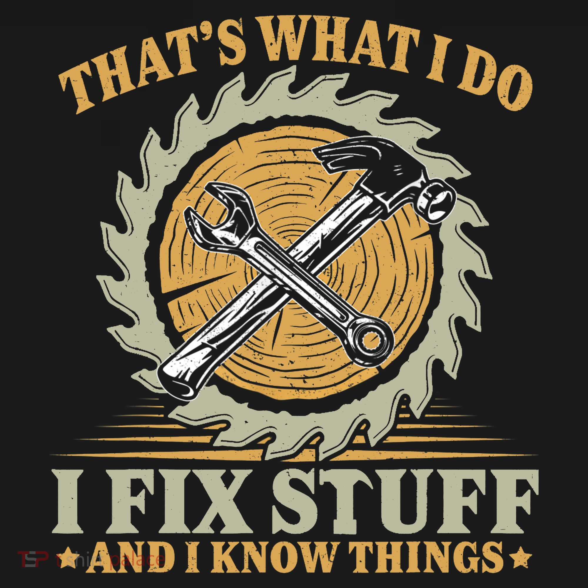 That's What I Do I Fix Stuff And I Know Things Funny Saying Backpack