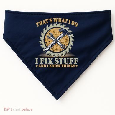 That's What I Do I Fix Stuff And I Know Things Funny Saying USA-Made Doggie Bandana
