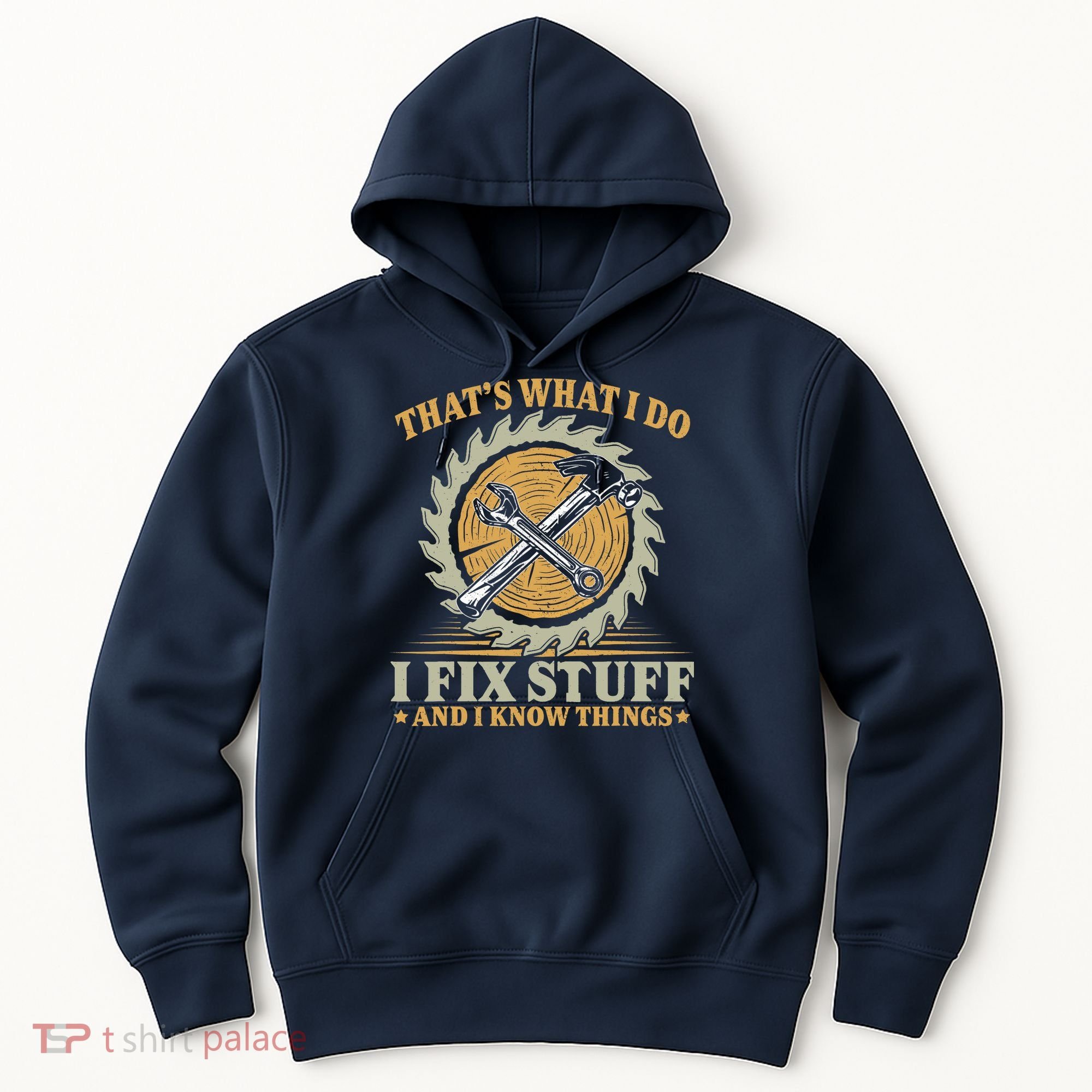 That's What I Do I Fix Stuff And I Know Things Funny Saying Hoodie
