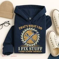 That's What I Do I Fix Stuff And I Know Things Funny Saying Hoodie thumb 4