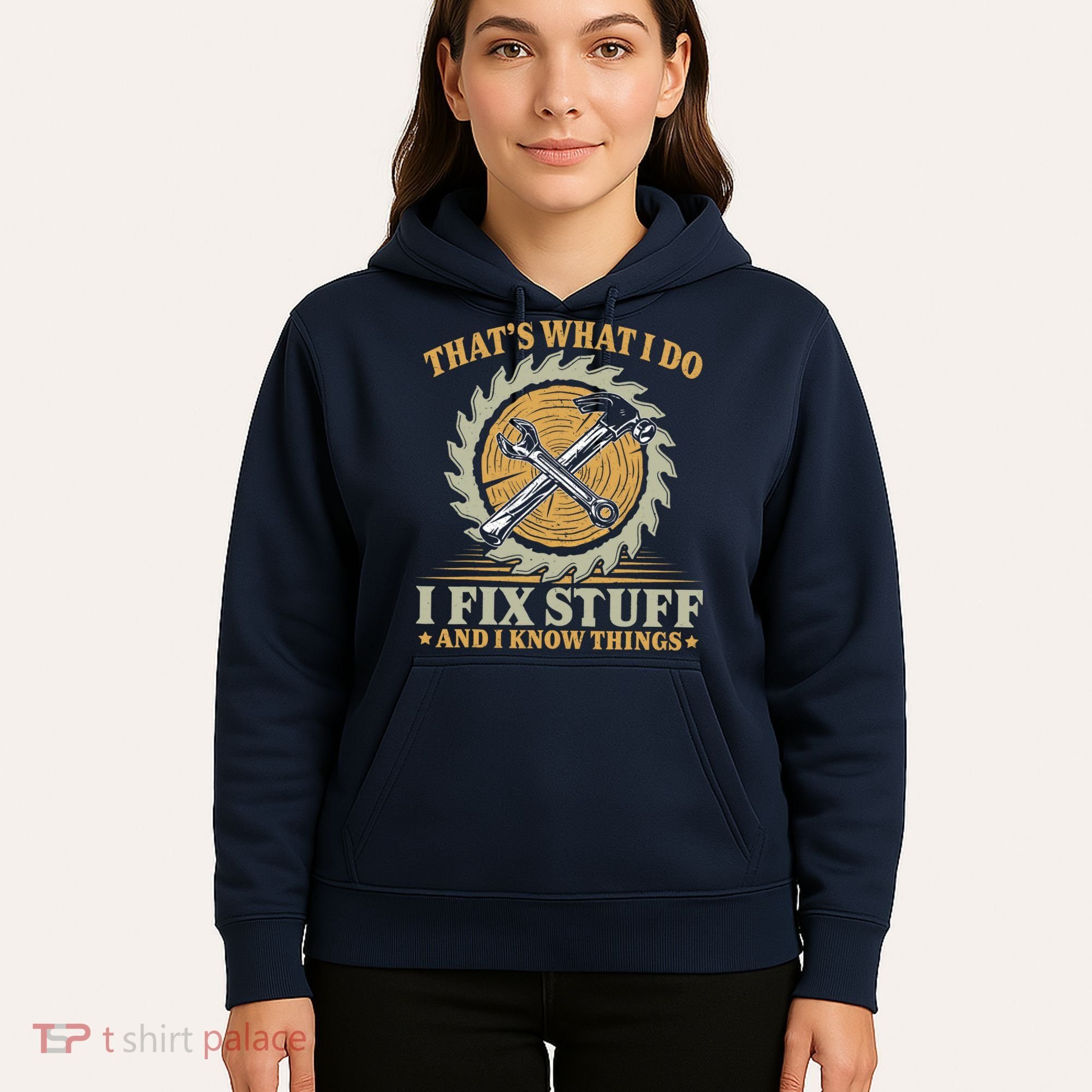 That's What I Do I Fix Stuff And I Know Things Funny Saying Hoodie