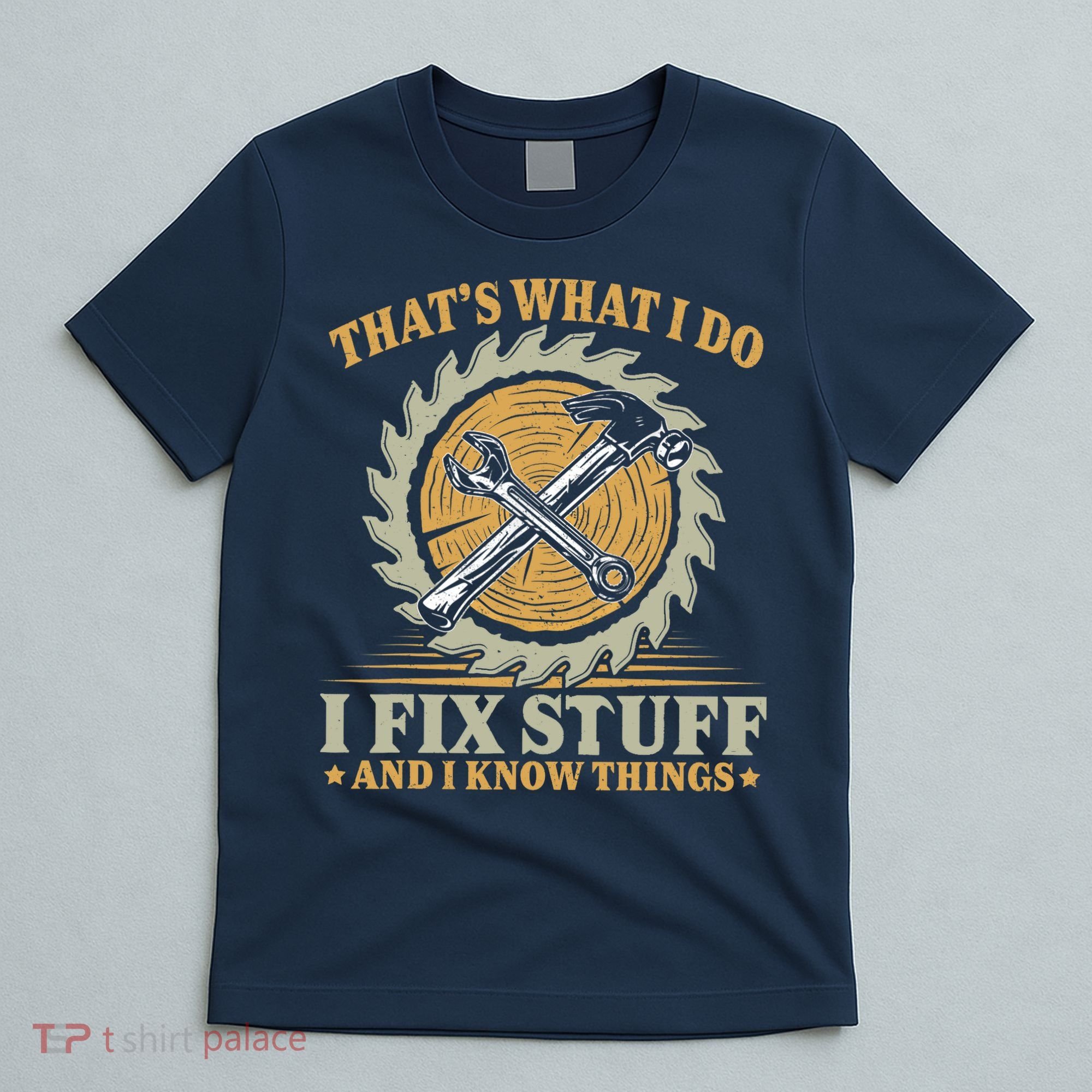 That's What I Do I Fix Stuff And I Know Things Funny Saying T-Shirt
