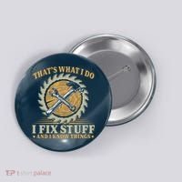 That's What I Do I Fix Stuff And I Know Things Funny Saying Button thumb 0