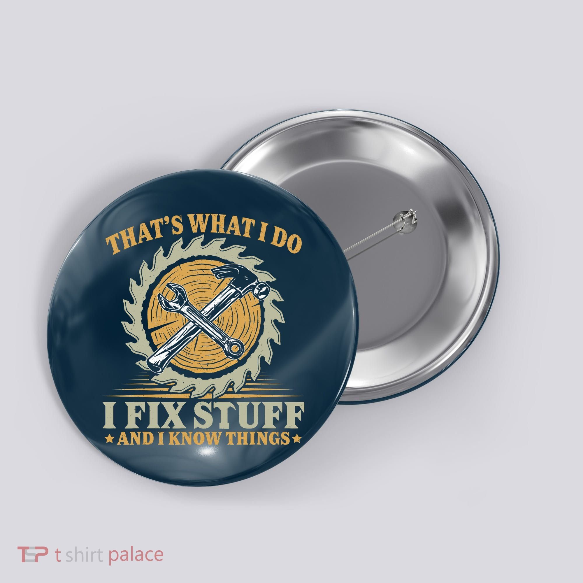 That's What I Do I Fix Stuff And I Know Things Funny Saying Button