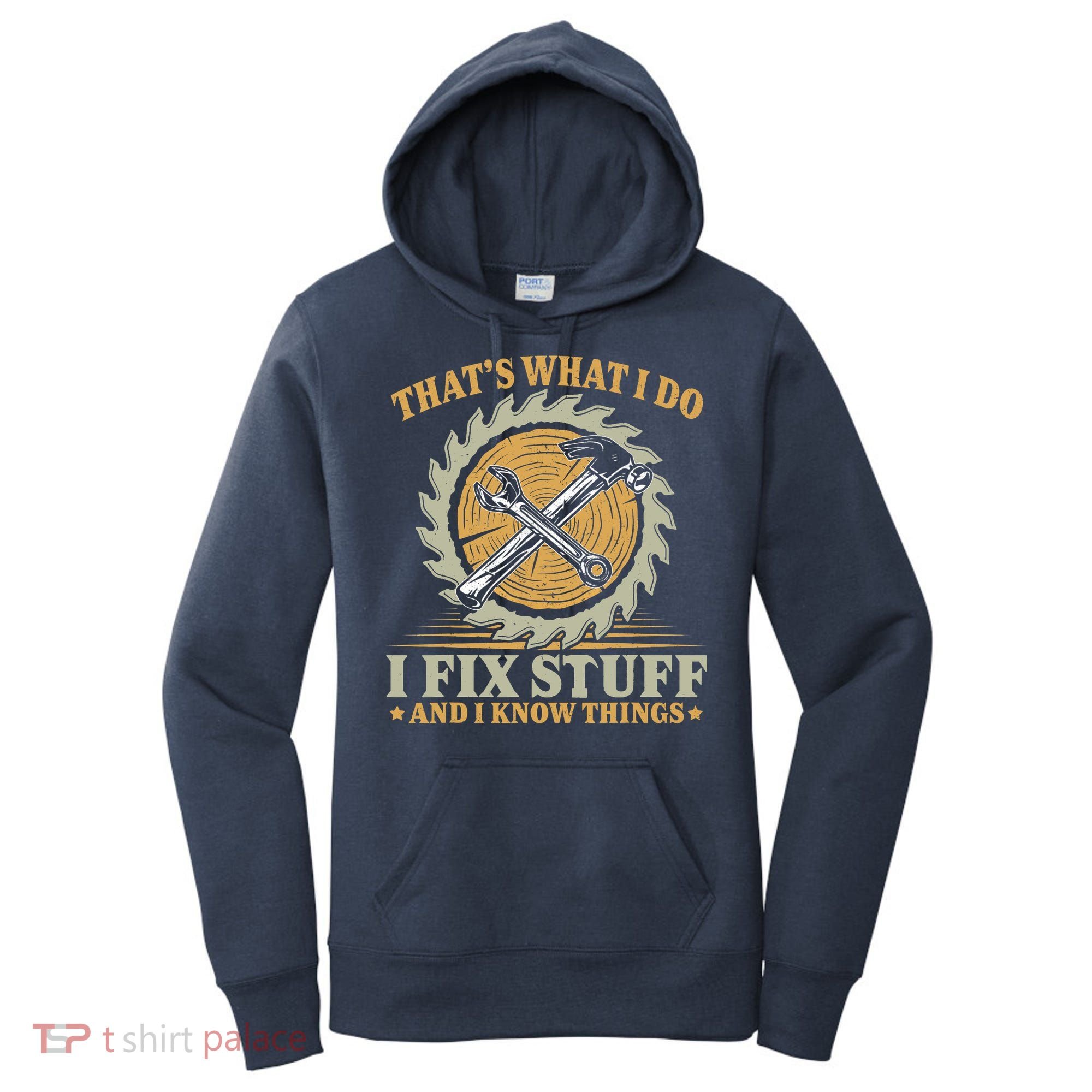That's What I Do I Fix Stuff And I Know Things Funny Saying Women's Hoodie