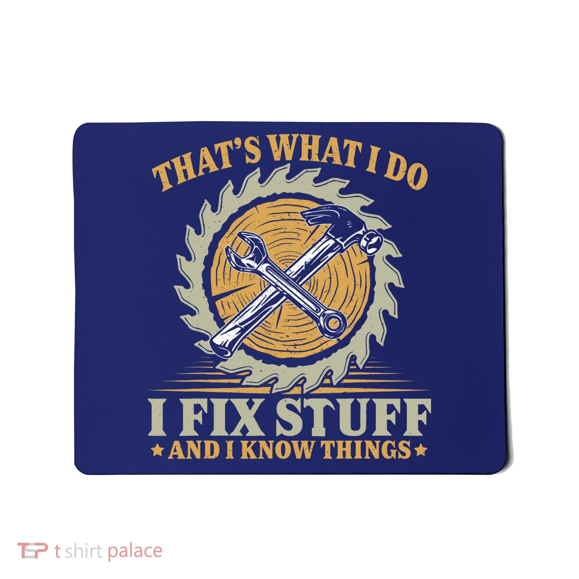 That's What I Do I Fix Stuff And I Know Things Funny Saying Mousepad