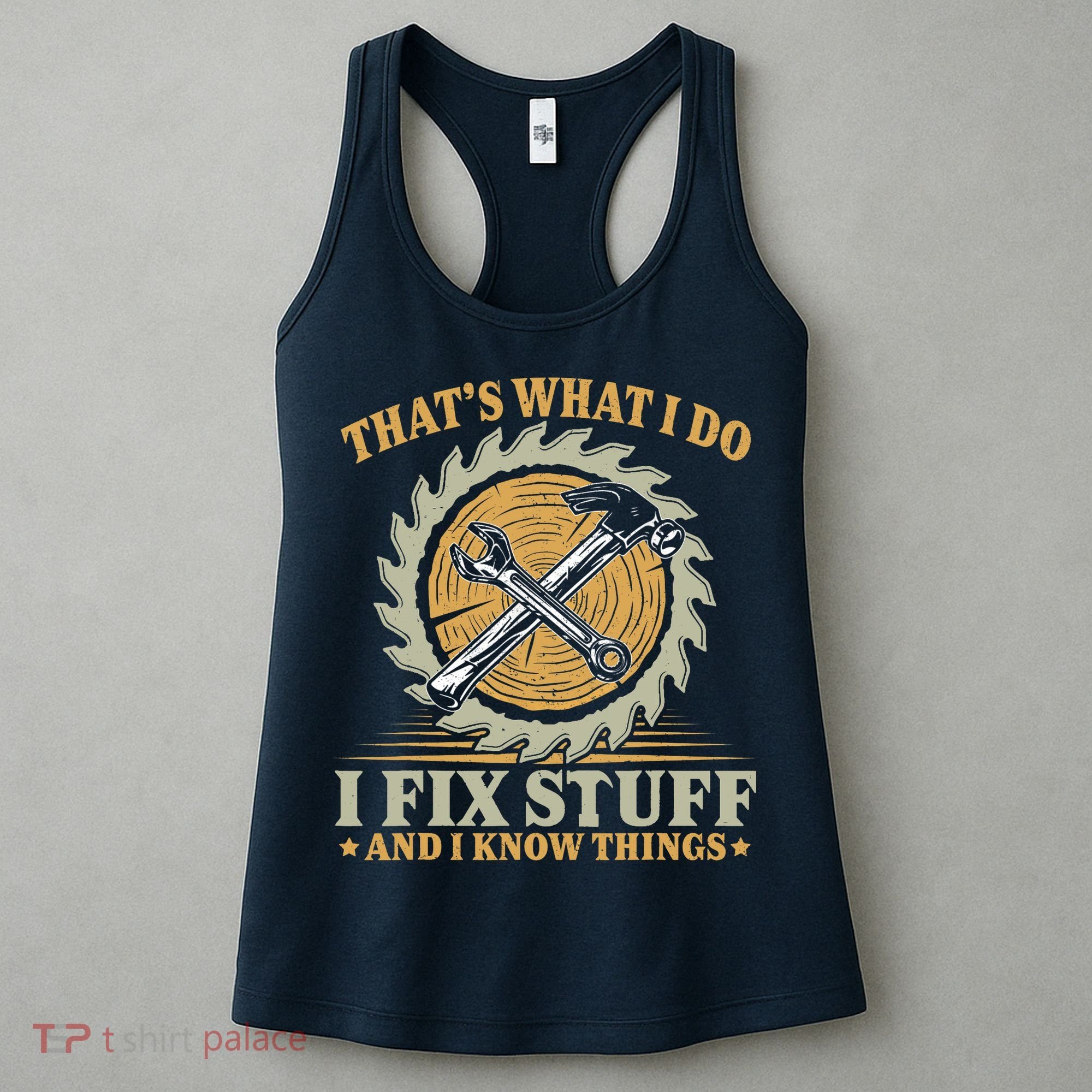 That's What I Do I Fix Stuff And I Know Things Funny Saying Women's Tank Top