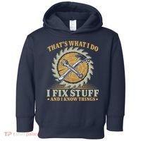 That's What I Do I Fix Stuff And I Know Things Funny Saying Toddler Hoodie thumb 0