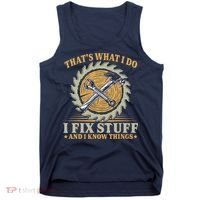 That's What I Do I Fix Stuff And I Know Things Funny Saying Tank Top thumb 0